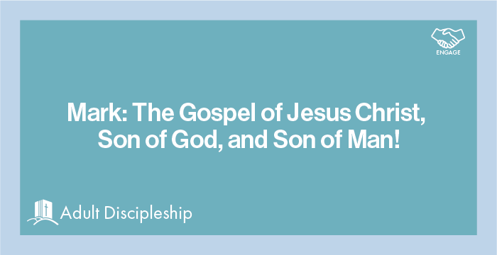 Mark: The Gospel of Jesus Christ, Son of God, and Son of Man!